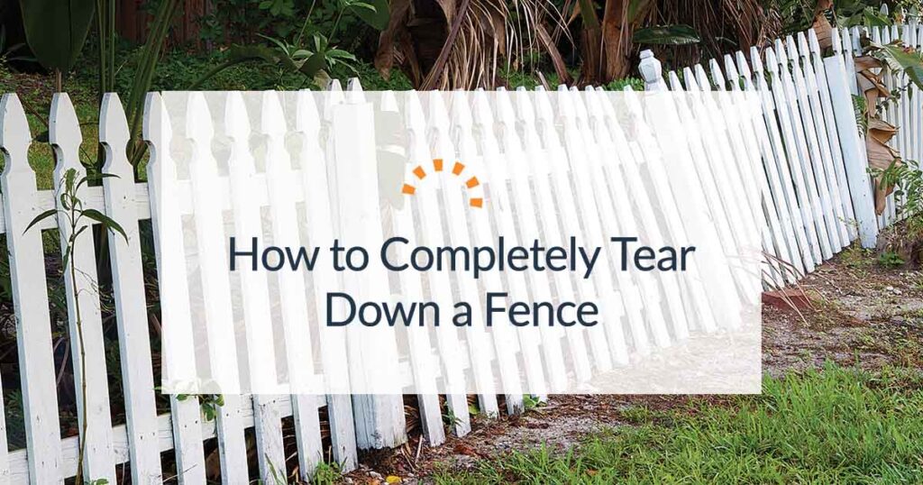 Fence Demolition: How to Remove an Old Fence